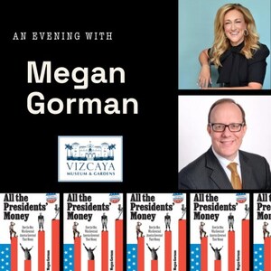 Books &amp; Books and Vizcaya Museum &amp; Gardens Present Megan Gorman in Conversation with WLRN's Tom Hudson for All the Presidents' Money