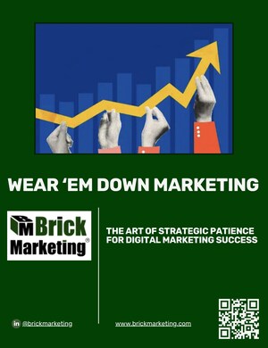 Wear 'Em Down Marketing™ Strategy Book Published by Brick Marketing