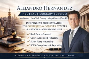 Alejandro Hernandez Announces Neutral Fiduciary Services for Manhattan and Brooklyn Surrogate's Court Matters
