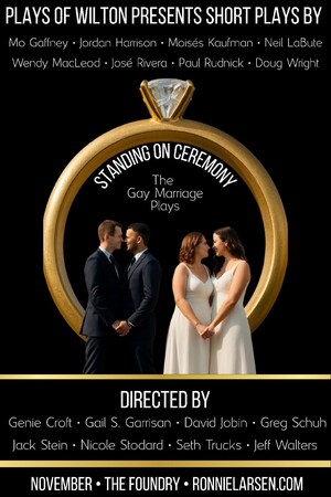 Love! Laughter! Equality! Takes Center Stage. Plays of Wilton Presents "Standing on Ceremony: The Gay Marriage Plays"