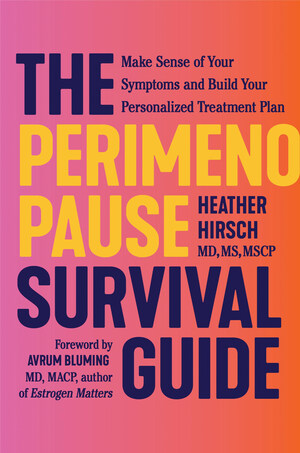 Preeminent &amp; Trusted Menopause Expert Dr. Heather Hirsch Debuts The Perimenopause Survival Guide